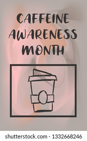 "Caffeine Awareness Month" Text or Typography with Coffee Drinks Icon. Vector Illustration for Graphic Design, Poster, Background, Wallpaper, Greetings for Holiday, and more.