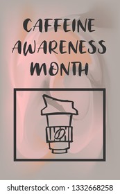 "Caffeine Awareness Month" Text or Typography with Coffee Drinks Icon. Vector Illustration for Graphic Design, Poster, Background, Wallpaper, Greetings for Holiday, and more.