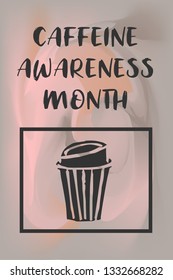 "Caffeine Awareness Month" Text or Typography with Coffee Drinks Icon. Vector Illustration for Graphic Design, Poster, Background, Wallpaper, Greetings for Holiday, and more.