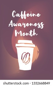 "Caffeine Awareness Month" Text or Typography with Coffee Drinks Icon. Vector Illustration for Graphic Design, Poster, Background, Wallpaper, Greetings for Holiday, and more.
