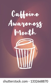 "Caffeine Awareness Month" Text or Typography with Coffee Drinks Icon. Vector Illustration for Graphic Design, Poster, Background, Wallpaper, Greetings for Holiday, and more.