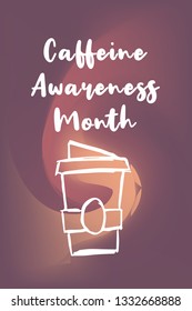 "Caffeine Awareness Month" Text or Typography with Coffee Drinks Icon. Vector Illustration for Graphic Design, Poster, Background, Wallpaper, Greetings for Holiday, and more.