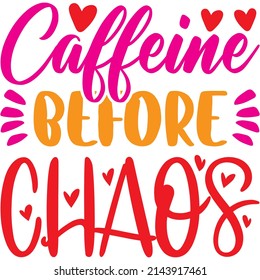 Caffeine Before Chaos t-shirt design ,vector file.