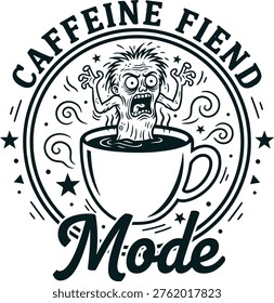 Caffeine Fiend Mode - Funny Crazy Zombie Character in Coffee Cup Circle Badge Vector Design Illustration