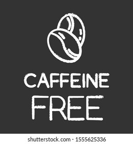 Caffeine free chalk icon. Decaffeinated drink. Product free ingredient. Nutritious dietary, healthy meals. Anxiety prevention method. Personal healthcare. Isolated vector chalkboard illustration