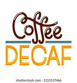 Caffeine free hand drawn text. Lettering with quote about decaf coffee. Lettering typography for logo, poster, card.