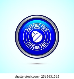 Caffeine free icon design illustration, No caffeine badge, sticker label design. Blue Color Round Button Design