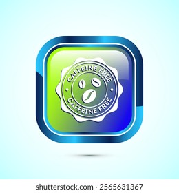 Caffeine free icon design illustration, No caffeine badge, sticker label design. Glossy Square Button Design