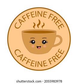 Caffeine free logo. Stamp or icon. Brown label. Healthy drinks. Beverage. Herbal tea. Cup of coffee. Kawaii mug