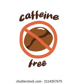 Caffeine free quality label, insignia design. Healthy product packaging sticker, isolated on white no bean ingredient icon. Template tag element concept, vector illustration