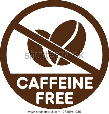 Caffeine free sign with coffee beans and prohibition symbol