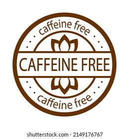 Caffeine free stamp. Brown label. Healthy drinks. Beverage. Herbal tea. Decaf round logo or icon.