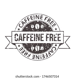 Caffeine free vintage tag with grunge effect vector illustration. Template of decaf coffee with rubber stamp and promotion text flat style concept. Isolated on white background