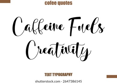  Cafeína Combustíveis Criatividade Café dizendo tipografia texto