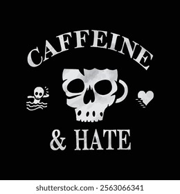 caffeine and hate typography and skull vector t shirt design.