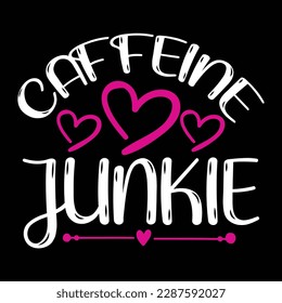 Caffeine junkie, Mother's day shirt print template,  typography design for mom mommy mama daughter grandma girl women aunt mom life child best mom adorable shirt