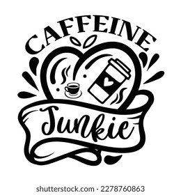 Caffeine junkie Shirt print template, typography design for shirt, mug, iron, glass, sticker, hoodie, pillow, phone case, etc, perfect design of mothers day fathers day valentine day