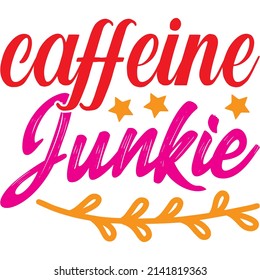 caffeine junkie t-shirt design ,vector file.