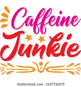 Caffeine Junkie t-shirt design ,vector file.