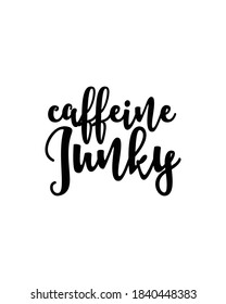 caffeine junky. Hand drawn typography poster design. Premium Vector.