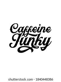 caffeine junky. Hand drawn typography poster design. Premium Vector.