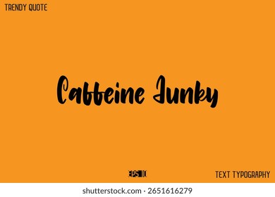 Cafeína Junky Texto Moderno Caligrafia Citação Para Projetos De T-Shirt