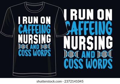 Caffeine, Nursing, and Cuss Words - The Fuel of Healthcare Heroes - Stylish T-Shirt Design, for Apparel, Groovy T-Shirt, typography, nurses, heroes