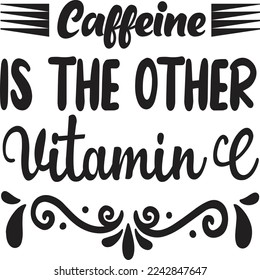 Caffeine is the other vitamin E  Coffee lover shirt print template, Typography design for Funny Coffee, Winter, hot coffee, mug, mom life, girl, boy, Sweatshirt 