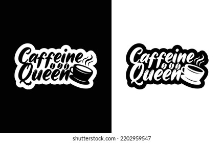 Caffeine Queen, Coffee Quote T shirt design, typography