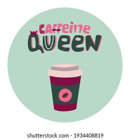 Caffeine queen - concepto de escritura a mano a la moda con taquilla de café aislado de fondo