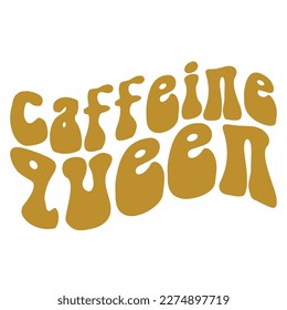 Caffeine queen, Mother's day shirt print template,  typography design for mom mommy mama daughter grandma girl women aunt mom life child best mom adorable