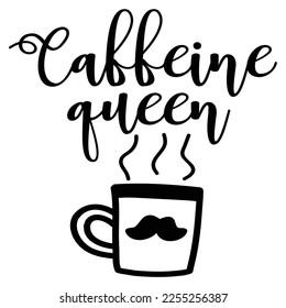 Caffeine queen Shirt print template, typography design for shirt, mug, iron, glass, sticker, hoodie, pillow, phone case, etc, perfect design of mothers day fathers day valentine day