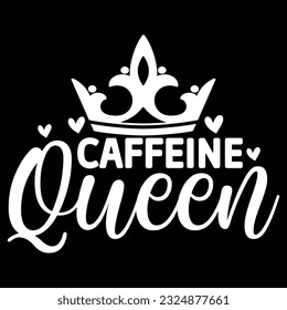 Caffeine Queen , svg design vector file