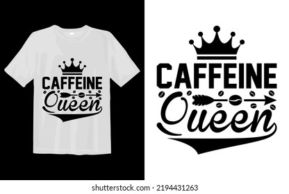 Caffeine Queen Svg T Shirt