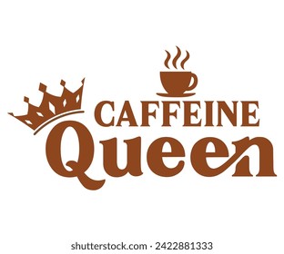 Caffeine Queen Svg,Coffee Svg,Coffee Retro,Funny Coffee Sayings,Coffee Mug Svg,Coffee Cup Svg,Gift For Coffee,Coffee Lover,Caffeine Svg,Svg Cut File,Coffee Quotes,Sublimation Design, svg