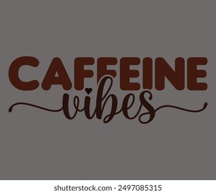 Caffeine Vibes Svg,Coffee Retro,Retro T-shirt,Says Svg,Christian Svg,Funny Svg,America Coffee Svg,Cut File,Silhouette