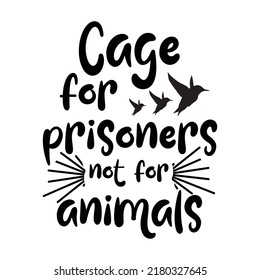 Cage for prisoners, not for animals. Stylish Hand drawn typography poster. Premium Vector