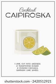 Caipiroska Cocktail garnished with slice of lime. Summer aperitif trendy poster. Minimalist wall art print with alcoholic beverage recipe with ingredients. Vector flat illustration.