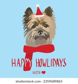 Cairn terrier dog in a winter scarf and Santa hat. Xmas winter postcard. Happy Howlidays Dog Christmas Card for dog lovers. Abstract postcard with pooch Drawing. Cartoon style. Popular character.