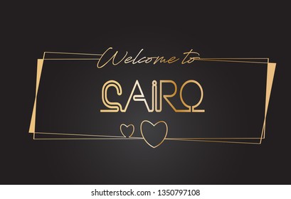 Cairo Welcome to Golden text Neon Lettering Typography with Wired Golden Frames and Hearts Design Vector Illustration.