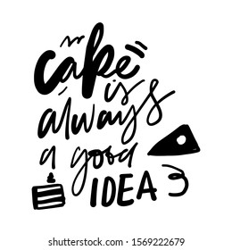 Cake is always a good idea. Hand lettering illustration for your design