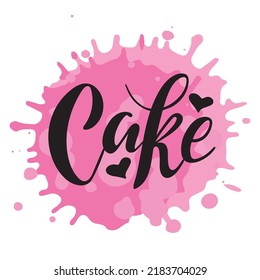 Cake.  Black Volume Letters With Hearts On Pink Watercolor Spot. Vector Hand Lettering.Logo For Bakery Desserts Sweet Products Packaging Cupcakes Pastry Confectionary. Simple Creative Calligraphy