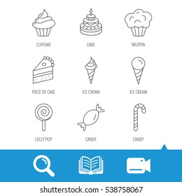 Cake, candy and muffin icons. Cupcake, ice cream and lolly pop linear signs. Piece of cake icon. Video cam, book and magnifier search icons. Vector