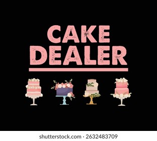 Cake Dealer Best Tshirt Design
