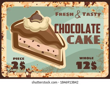 Cake dessert rusty metal plate, pastry and bakery sweets menu, vector vintage grunge poster. Chocolate cake or tiramisu, bakery shop confectionery sweets and confectionery, rust metal plate, price