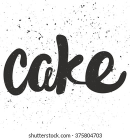 Cake lettering. Hand written Cake poster. Modern hand lettering. Vector illustration
