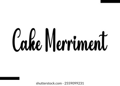 Cake Merriment Christmas quotes text typography