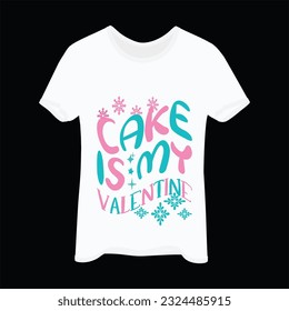 Cake is my valentine 1 t-shirt design. Here You Can find and Buy t-Shirt Design. Digital Files for yourself, friends and family, or anyone who supports your Special Day and Occasions.