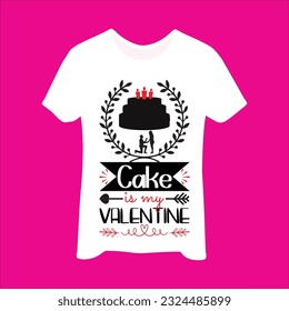 Cake is my valentine 2 t-shirt design. Here You Can find and Buy t-Shirt Design. Digital Files for yourself, friends and family, or anyone who supports your Special Day and Occasions.