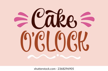 Cake o'clock, sweets and pastry themed modern calligraphy lettering phrase. Isolated vector typography design element for shop, cafe, bakery promotion events. Isolated logo template inscription